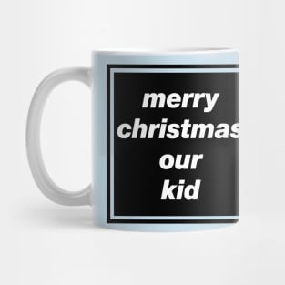 'Merry Christmas Our Kid' Oasis inspired design Mug